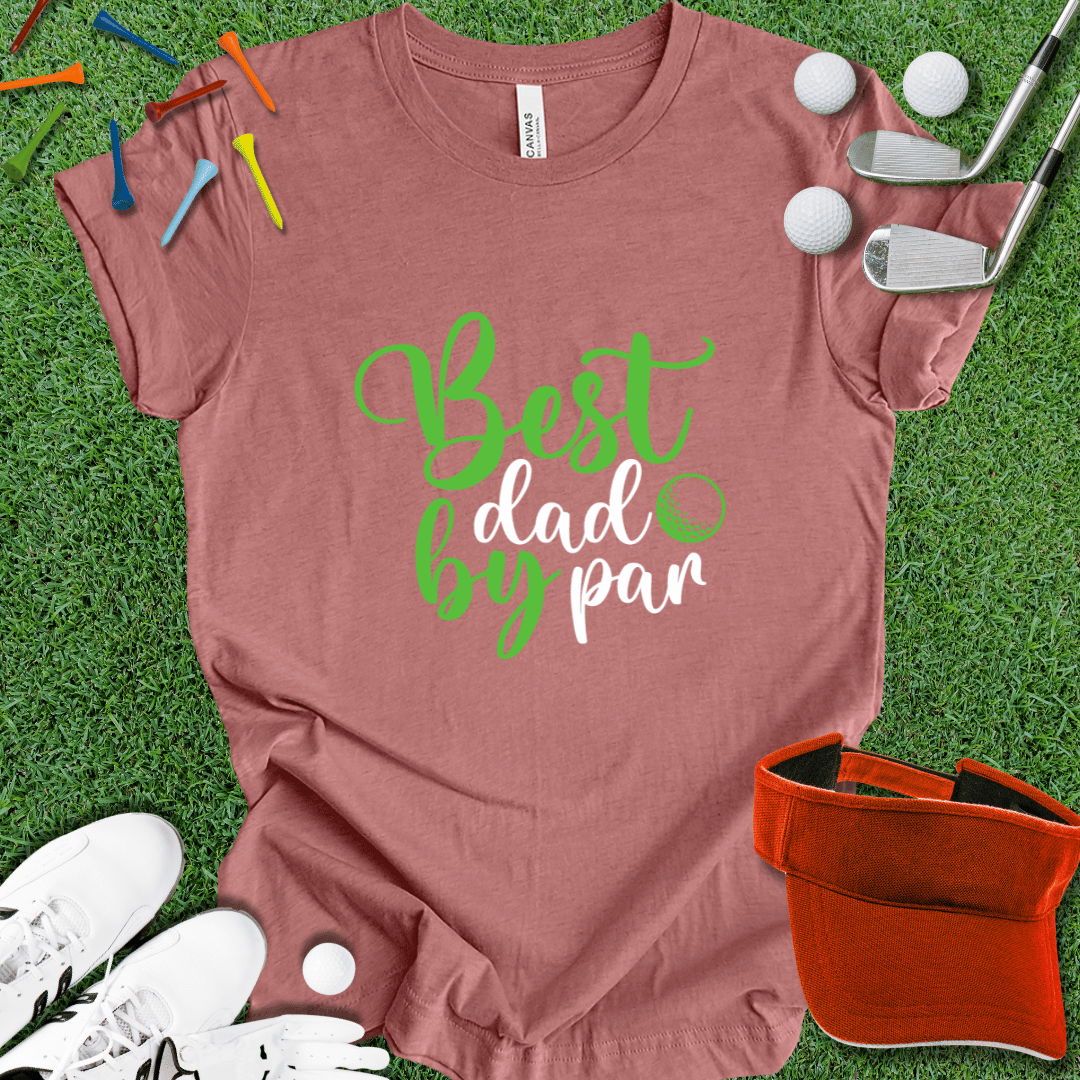 Best Dad By Par T-Shirt