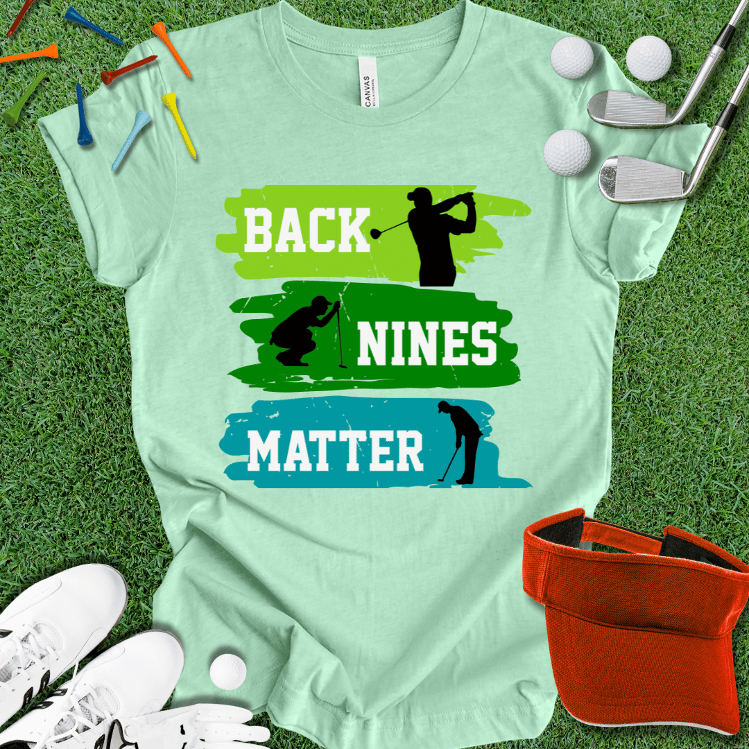 Back Nines Matter T-Shirt