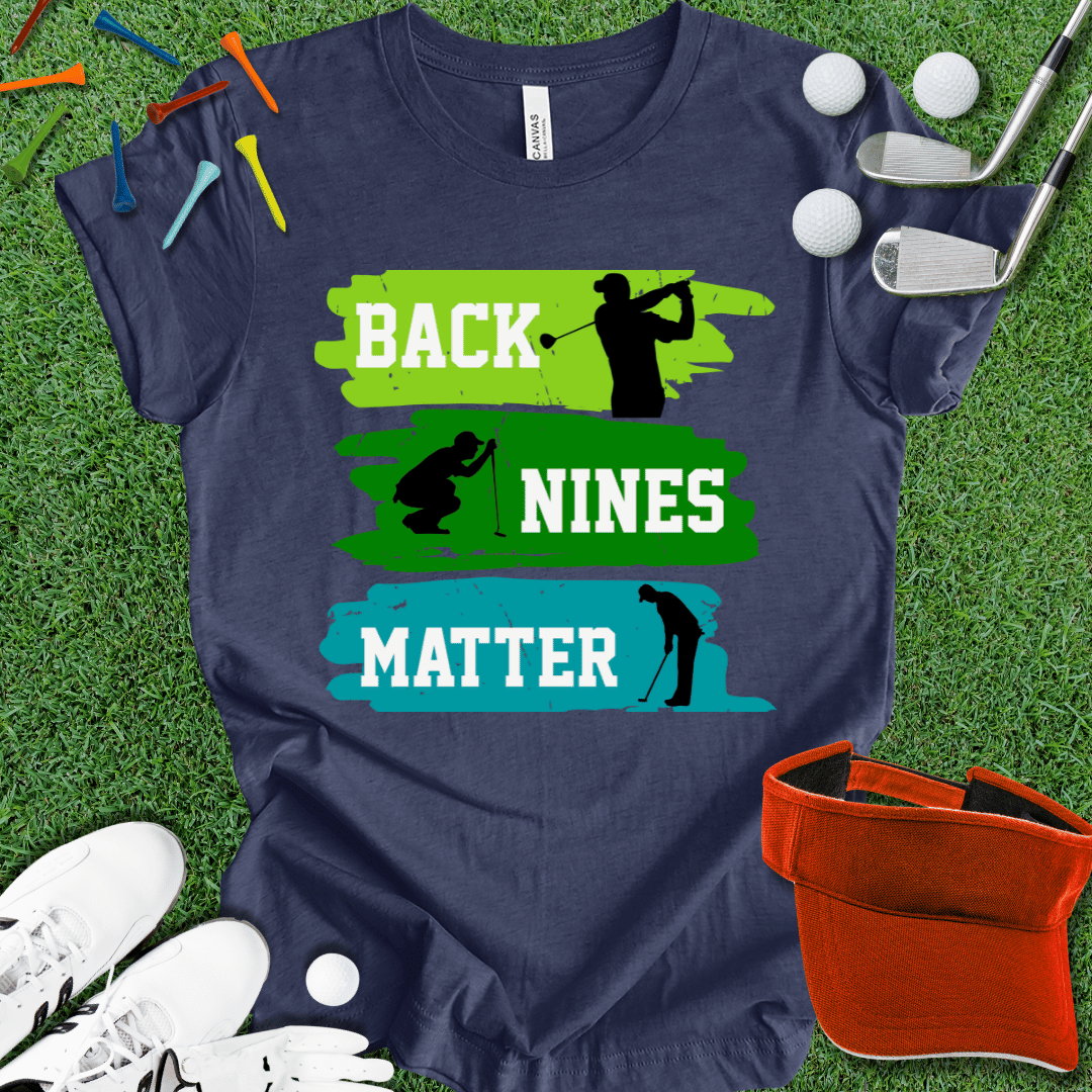 Back Nines Matter T-Shirt