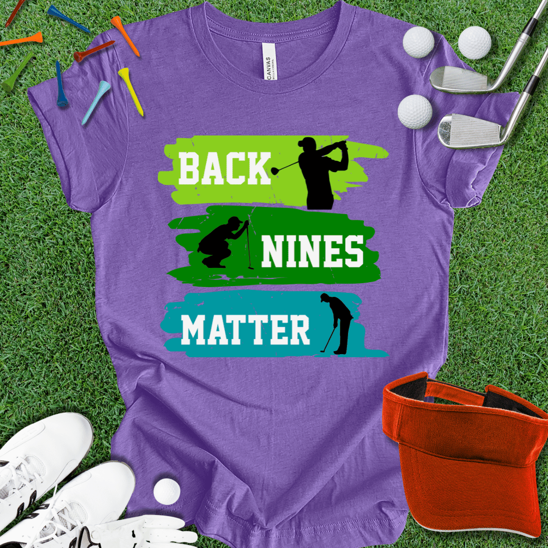 Back Nines Matter T-Shirt