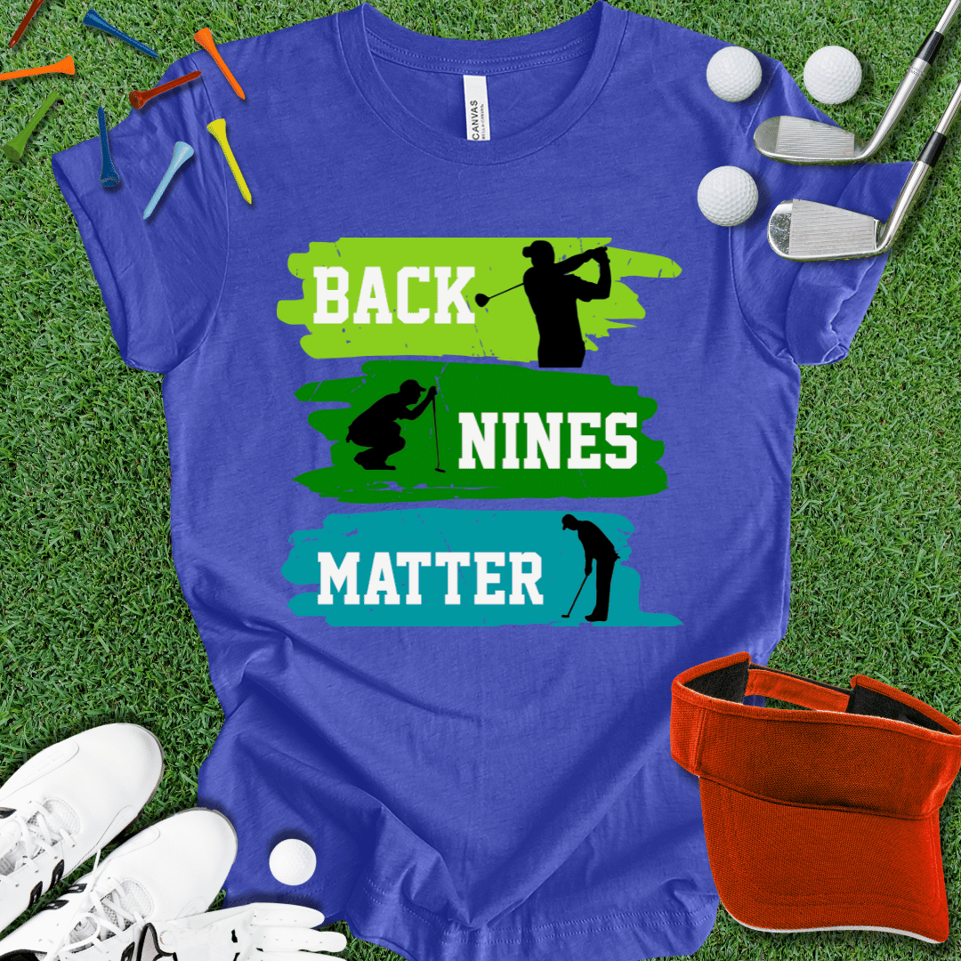 Back Nines Matter T-Shirt