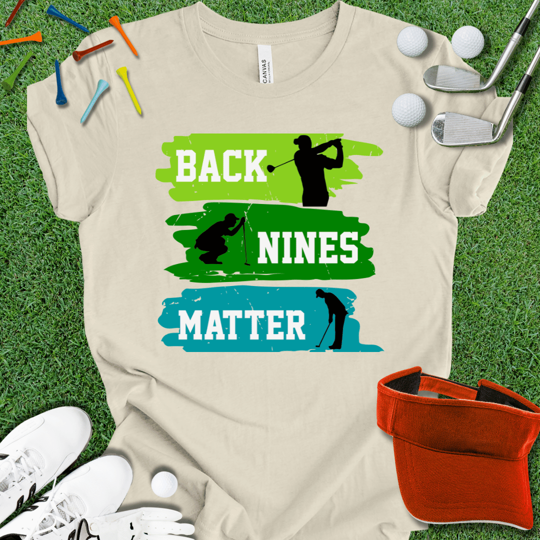 Back Nines Matter T-Shirt