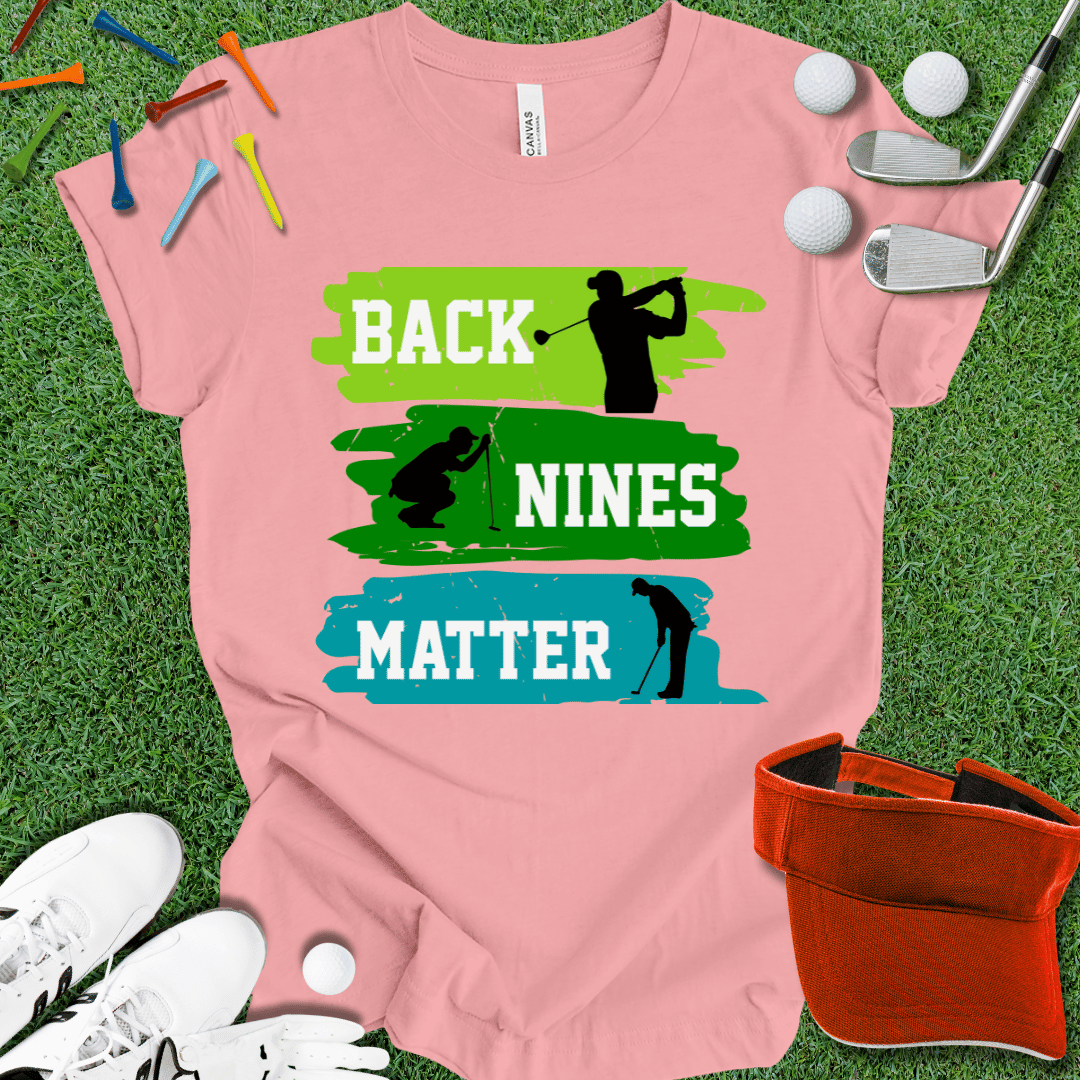 Back Nines Matter T-Shirt