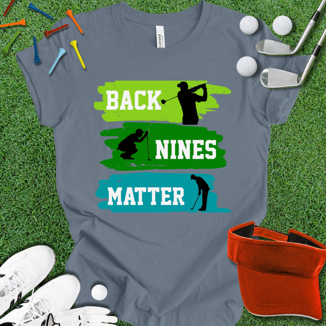 Back Nines Matter T-Shirt