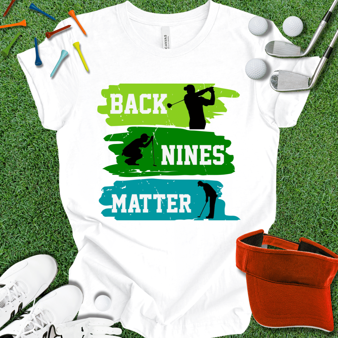 Back Nines Matter T-Shirt